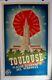 Affiche Lithographique Originale Toulouse Plaque Tournante Des Pyrénées Entoile