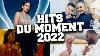 Hits Du Moment 2022 Meilleur Musique 2022 Mix